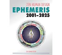 Zen Human Design Ephemeris 2001 - 2025: 1