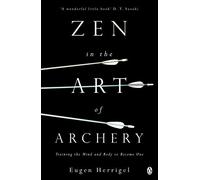 Zen in the Art of Archery: Training the Mind and Body to Become One (Arkana) by Herrigel, Eugen (September 29, 1988) Paperback