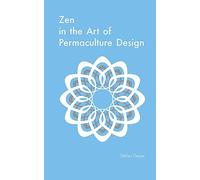 Zen in the Art of Permaculture Design