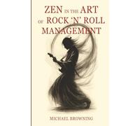 Zen in the Art of Rock 'N' Roll Management