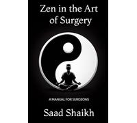 Zen in the Art of Surgery: A Manual for Surgeons