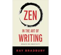 Zen in the Art of Writing: Essays on Creativity