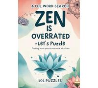 Zen is Overrated - Let's Puzzle: 101 LOL Word Search Puzzles (A LOL Word Search)