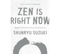 Shunryu Suzuki – Zen Is Right Now – More Teaching Stories and Anecdotes
