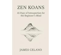 Zen Koans, 45 Days of Introspection for the Beginner's Mind