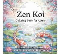 Zen Koi Coloring Book for Adults: Japanese-Inspired Art for Mindfulness and Relaxation. koi fish art coloring pages stress relief art therapy patterns