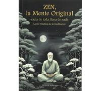 Zen, la mente original: La no-práctica de la meditación: 2 (Sunyata)