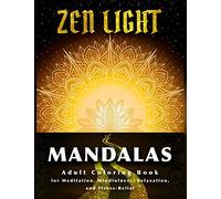 Zen Light Mandalas: Adult Coloring Book for Meditation Mindfulness Relaxation and Stress Relief: 2 (Coloring Book Shoppe)