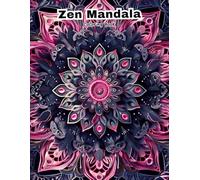 Zen Mandala Coloring Book: Advanced & Detailed Patterns for Meditation and Art Therapy.