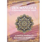 ZEN MANDALA Coloring Book for Adults: 50 Intricate Mandalas for Relaxation, Mindfulness, and Creative Expression