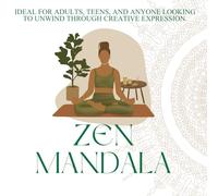 ZEN MANDALA - Creative Stillness Through Colour: 50 mindful mandalas to ease stress, spark focus, and inspire gentle self-care