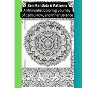 Zen Mandala & Patterns: A Minimalist Coloring Journey of Calm, Flow, and Inner Balance (Winter Flower Coloring Book)