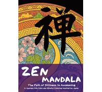 ZEN MANDALA: The Path of Stillness to Awakening: A Journey into Calm and Mindful Coloring Inspired by Japan (A mindful art series by Kokoro Studio Publishing)