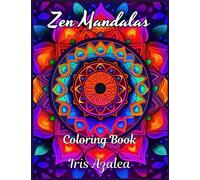 Zen Mandalas: A Captivating 50-Image Coloring Book for Relaxation and Mindful Creativity: Ideal for Children over 8 and adults to escape in their ... Creative Expression (Mandala Coloring Books)