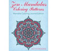 Zen Mandalas Coloring Patterns: Mandala Coloring Journal Edition