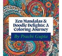 Zen Mandalas & Doodle Delights: A Coloring Journey for adults: Elegant Mandalas and Doodles to Spark Your Inner Calm
