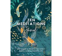 Zen Meditations Journal: Meditations & Prompts for Living a Simple, Happy & Peaceful Life