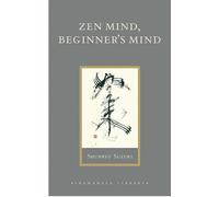 ZEN Mind, Beginner's Mind (Shambhala Library): Informal Talks on Zen Meditation and Practice