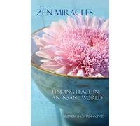 Zen Miracles: Finding Peace in an Insane World