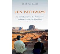 Zen Pathways - An Introduction to the Philosophy & Practice of Zen Buddhism