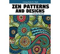 Zen Patterns And Designs Coloring Book: Mandala Designs And Patterns Geometric Coloring Books For Adults Gift For Relaxing (Adult Coloring Books)