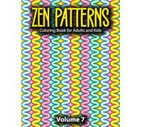 Zen Patterns Coloring Book for Adults and Kids, Vol. 7: Bold and Easy Designs for Relaxation (Satisfying Patterns for Inner Peace)