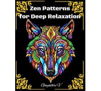 Zen Patterns for Deep Relaxation - A Premium Zentangle Coloring Journey: A Calming Collection of Intricate Patterns for Stress Relief and Relaxation