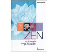Zen per immagini. Esercizi dei meridiani per una vita sana