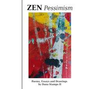 Zen Pessimism: Poems, Essays, and Drawings by Dana Stamps, II