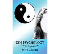 ZEN PSYCHOLOGY: "Who Is Asking?"