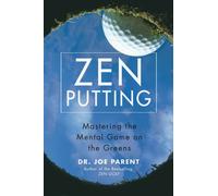 Zen Putting: Mastering the Mental Game on the Greens [Hardcover] [2007] Joseph Parent
