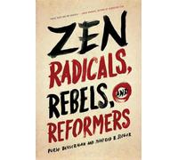 Zen Radicals, Rebels, and Reformers