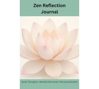Zen Reflection Journal: Quiet thoughts, Mindful moments, Personal growth