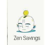 Zen Savings: Mastering the Art of Financial Enlightenment: A Monk's Guide to Mindful Saving and Fiscal Serenity