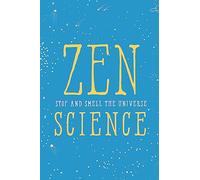 Zen Science: Stop and Smell the Universe