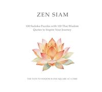 ZEN SIAM Sudoku: 100 Sudoku Puzzles with 100 Thai Wisdom Quotes to Inspire Your Journey