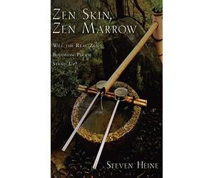 Zen Skin, Zen Marrow: Will the Real Zen Buddhism Please - HardBack NEW Heine, St