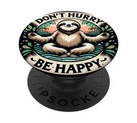 Zen Sloth Meditation Mantra Don't Hurry Be Happy PopSockets Adhesive PopGrip