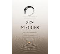 Zen Stories for Anxious Minds: 100 Short Zen-Inspired Tales for the Restless, Worried, and Sleepless Mind: 4 (Eastern Wisdom for Modern Life)