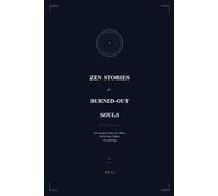 Zen Stories for Burned-Out Souls: 100 Ancient Tales for When Work Has Taken Everything (Eastern Wisdom for Modern Life)