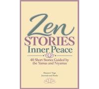 Zen Stories for Inner Peace: 40 Short Stories Guided by the Yamas and Niyamas