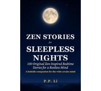Zen Stories for Sleepless Nights: 100 Original Zen-Inspired Bedtime Stories for a Restless Mind (Eastern Wisdom for Modern Life)