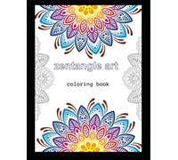 Zen tangle coloring book: Relax and Unwind with Intricate Patterns