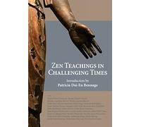 Zen Teachings in Challenging Times