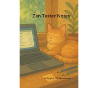 Zen Tester Notes: A Playful QA Notebook