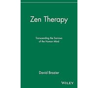 Zen Therapy: Transcending the Sorrows of the Human Mind