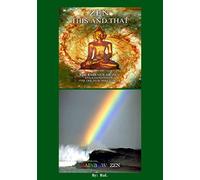 ZEN THIS AND THAT RAINBOW ZEN By RaL Edition 2: Wake up to your Self! A Handbook for Humans