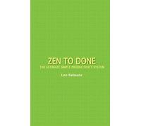 Zen to Done: The Ultimate Simple Productivity System