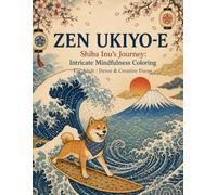 ZEN UKIYO-E: Shiba Inu's Journey : Japanese Mindfulness Coloring Book for Adults: Intricate Patterns & Relaxing Nature Landscapes for Stress Relief