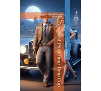 Zen West Pre-Crime Time Cop: A West and Dix Multiverse Adventure: 1 (West and Dix In the Multiverse)